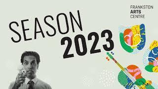 Season 2023 at Frankston Arts Centre