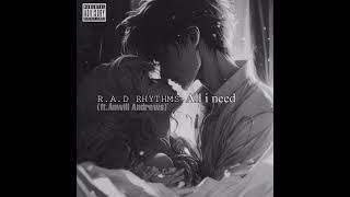 R.A.D Rhythms - All i need(ft.Anwill Andrews)