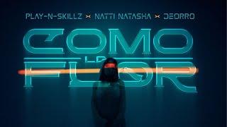 Play N Skillz, Natti Natasha, Deorro - Como La Flor (Video Oficial)