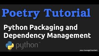 Python Poetry Tutorial - A Packaging and Dependency Management Library