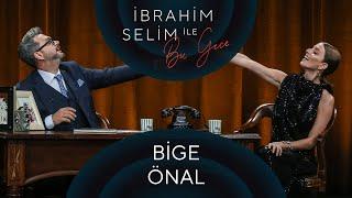 İbrahim Selim ile Bu Gece #75 Bige Önal, Yaren Arduçluoğlu