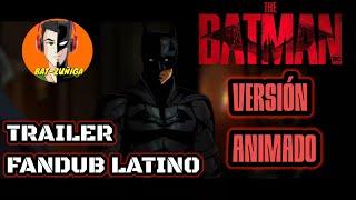 The Batman - Teaser Trailer - Versión Animado Fandub Latino