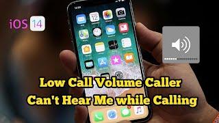 Low Call Volume and Caller Can't Hear Me while Calling on iPhone after iOS 14/13.6.1 - Fixed