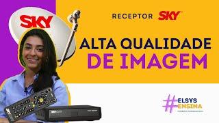 #ElsysEnsina | Configurando o receptor SKY de HD para Full HD