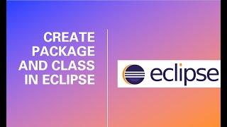 How to Create Package and Class in Eclipse