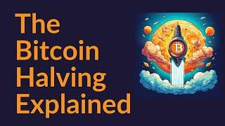 The Bitcoin Halving Explained