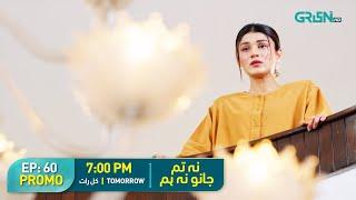 Na Tum Jano Na Hum - Episode 60 Promo | Tomorrow at 7:00 PM | Hassan Khan | Hina Tariq | Green TV