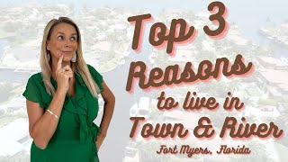 Top 3 Reasons to Live in Town & River in Fort Myers, Florida