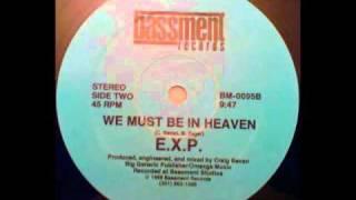 E.X.P. - We Must Be In Heaven
