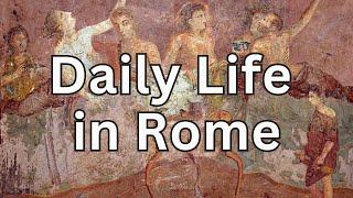 Daily Life in Ancient Rome