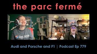 Audi and Porsche and F1 | The Parc Fermé F1 Podcast Ep 779