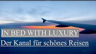 Der Kanal für schönes Reisen: IN BED WITH LUXURY.