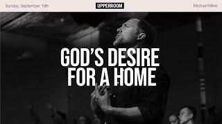 God’s Desire For a Home || Michael Miller