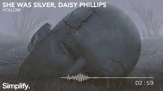 She Was Silver - Hollow (feat. Daisy Phillips) [Simplify.]