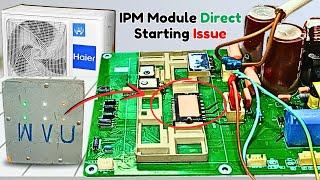 Haier Mini Split AC Inverter Circuit IPM Direct Start Issue Solving!