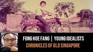 Chronicles of Old Singapore | Fong Hoe Fang – Advice for Today's Young Idealist