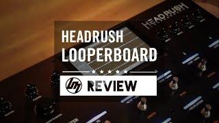 Headrush Looperboard | Better Music