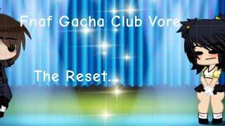 Gacha Club Vore: The Reset... (Fnaf Vore)