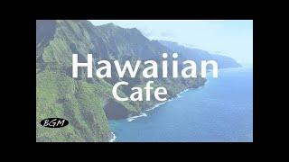 【Hawaiian Cafe Music】Chill Out Guitar Music - Music For Relax - Instrumental Music