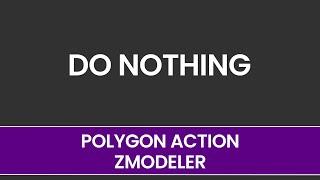 Do Nothing - Polygon Action - ZModeler - ZBrush