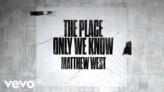 Matthew West - The Place Only We Know (Lyric Video)