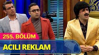 Acılı Reklam - Güldür Güldür Show 255.Bölüm