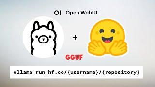 Run GGUF models from Hugging Face Hub on Ollama and OpenWebUI