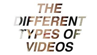 the different types of videos