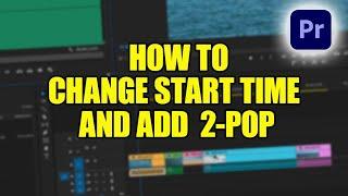 How To Change Sequence Start Time and Add a 2-Pop In Premiere Pro