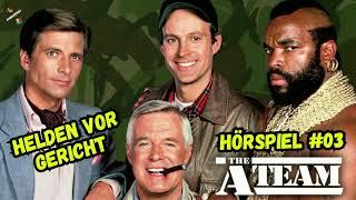 Das A-Team - #03 - "Helden vor Gericht" - Das Hörspiel