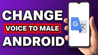 How To Change Google Translate Voice To Male On Android?