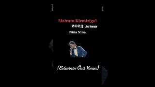 Mahsun Kirmizigul - Nina Nina (Evlerinin Önü Yonca) 2023 Live Konsert