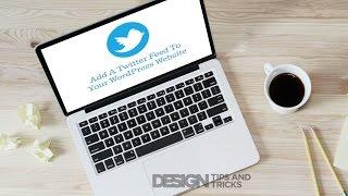 Add A Twitter Feed To Your WordPress Website