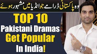 10 Pakistani Dramas Get Extremely Famous In India! ARY DIGITAL | Har Pal Geo | MR NOMAN ALEEM