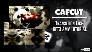 Capcut || Transition Like @6ft3 AMV Tutorial