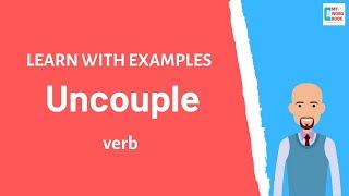 Uncouple | Meaning with examples | Learn English | My Word Book