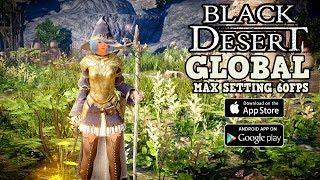 BLACK DESERT MOBILE GLOBAL MAX SETTING 60FPS ( Download VPN 100% WORK )