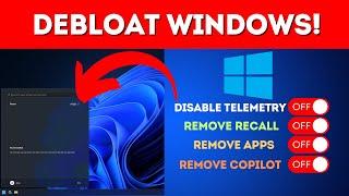 How To DEBLOAT Windows to Remove Copilot Recall Telemetry