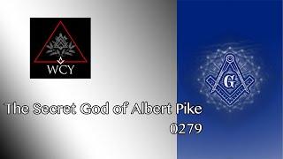 Whence Came You? - 0279 - The Secret God of Albert Pike