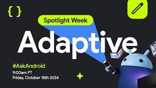 Adaptive #AskAndroid | Spotlight Week