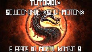 TUTORIAL: Solucionando "Slow Motion" e erros do Mortal Kombat 9