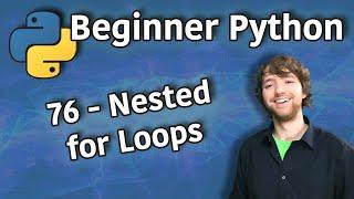 Beginner Python Tutorial 76 - Nested for Loops