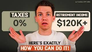 Here's Exactly How You Can Pay 0% Taxes On $120k+ Of Retirement Income (EARLY Retirement)