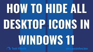 How to Hide All Desktop Icons in Windows 11: #shorts #windows11 #techtips