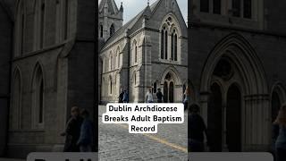 Dublin Has Record Number of Adult Baptisms In 2025