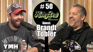 HoneyDew Podcast #50 | Brandt Tobler