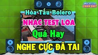 Nhạc Test Loa BOLERO Không Lời CỰC HAY - Hòa Tấu Organ Nhạc Trữ Tình Rumba Hay Nhất Hiện Nay