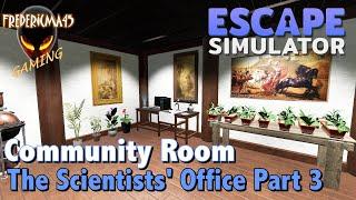 THE SCIENTISTS' OFFICE PART 3 : Escape Simulator - Community Room