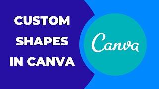 How to Create Custom Shapes in Canva ? Canva Tips & Tricks