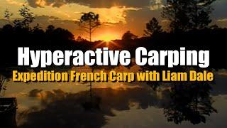 Hyperactive Carping; Expedition French Carp with Liam Dale